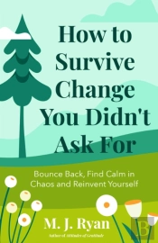 How To Survive Change You Didn'T Ask For