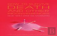 How To Survive Death And Other Inconveniences
