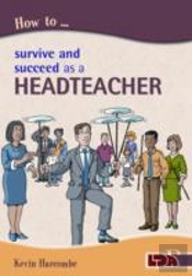 How To Survive & Succeed As A Headteachr