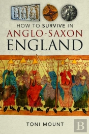 How To Survive In Anglo-Saxon England