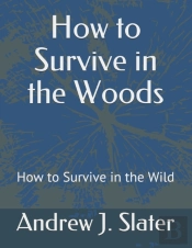 How To Survive In The Woods