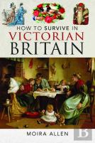 How To Survive In Victorian Britain