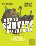 How To Survive Off The Grid