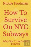 How To Survive On Nyc Subways