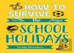 How To Survive The School Holidays