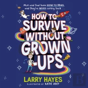 How To Survive Without Grown-Ups