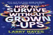 How To Survive Without Grown-Ups