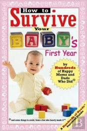 How To Survive Your Baby'S First Year