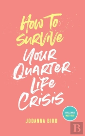 How To Survive Your Quarter-Life Crisis