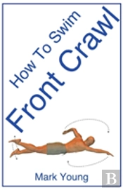 How To Swim Front Crawl