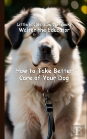 How To Take Better Care Of Your Dog