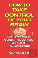 How To Take Control Of Your Brain