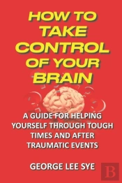 How To Take Control Of Your Brain