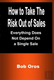 How To Take The Risk Out Of Sales: Everything Does Not Depend On A Single Sale