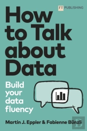 How To Talk About Data: Build Your Data Fluency