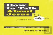 How To Talk About Jesus (Without Being That Guy)