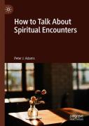How To Talk About Spiritual Encounters