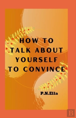 Bertrand.pt - How To Talk About Yourself To Convince