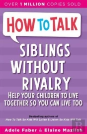 How To Talk: Siblings Without Rivalry