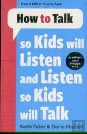 How To Talk So Kids Will Listen And Listen So Kids Will Talk