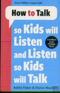 Bertrand.pt - How To Talk So Kids Will Listen And Listen So Kids Will Talk
