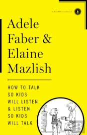 How To Talk So Kids Will Listen & Listen So Kids Will Talk