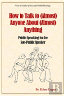 How To Talk To (Almost) Anyone About (Almost) Anything