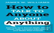 How To Talk To Anyone About Anything