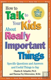 How To Talk To Your Kids About Really Important Things