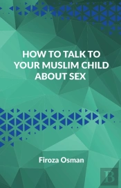 How To Talk To Your Muslim Child About Sex