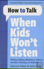 How To Talk When Kids Won'T Listen