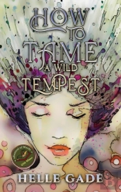 How To Tame A Wild Tempest