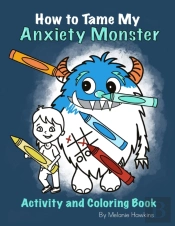 How To Tame My Anxiety Monster Activity And Coloring Book