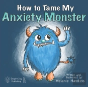 How To Tame My Anxiety Monster