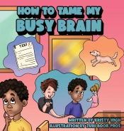 How To Tame My Busy Brain