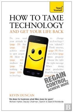 Bertrand.pt - How To Tame Technology And Get Your Life Back: Teach Yourself