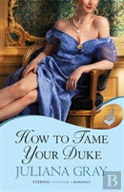 How To Tame Your Duke: Princess In Hiding Book 1