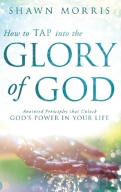 How To Tap Into The Glory Of God