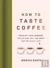 How To Taste Coffee