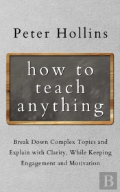 How To Teach Anything