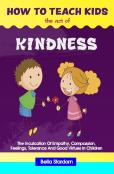 How To Teach Kids The Act Of Kindness