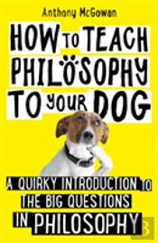 How To Teach Philosophy To Your Dog