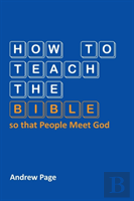 How To Teach The Bible So That People Meet God