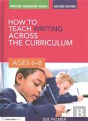 How To Teach Writing Across The Curriculum: Ages 6-8