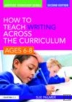 Bertrand.pt - How To Teach Writing Across The Curriculum: Ages 6-8