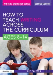 How To Teach Writing Across The Curriculum: Ages 8-14