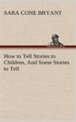 How To Tell Stories To Children, And Some Stories To Tell