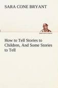 How To Tell Stories To Children, And Some Stories To Tell