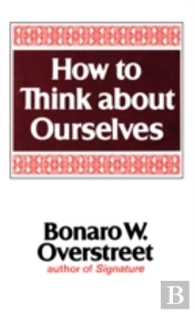 How To Think About Ourselves