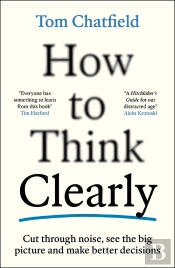 How To Think Clearly